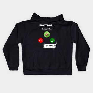 Football Calling, I must go Kids Hoodie